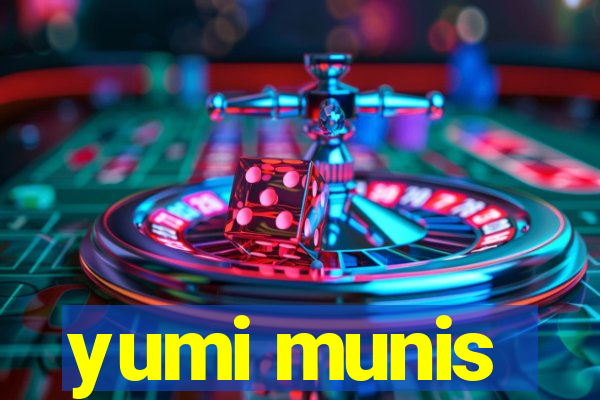 yumi munis